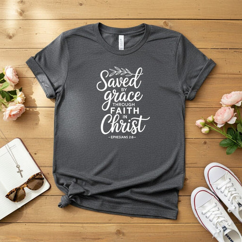 Saved by Grace through Faith in Christ T-shirt