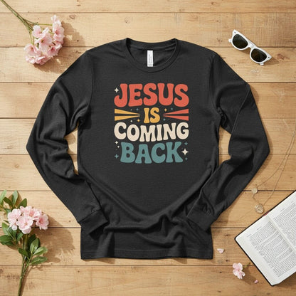 Jesus Is Coming Back Long Sleeve Tee