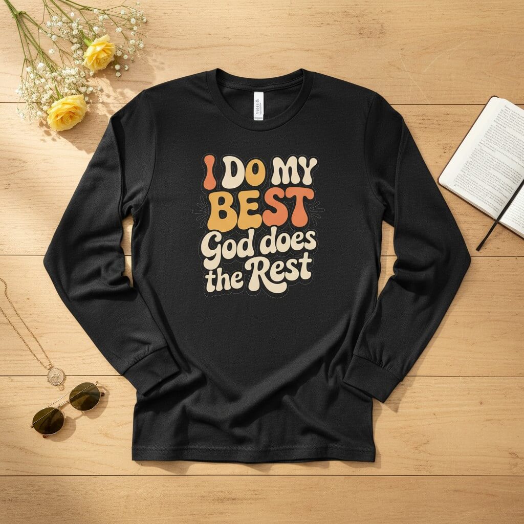 I do my best god does the rest Long Sleeve Tee