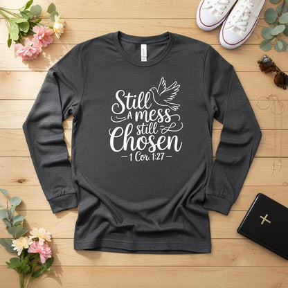 Still a mess still chosen Long Sleeve Tee