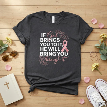If God brings you to it, He will bring you through it T-shirt