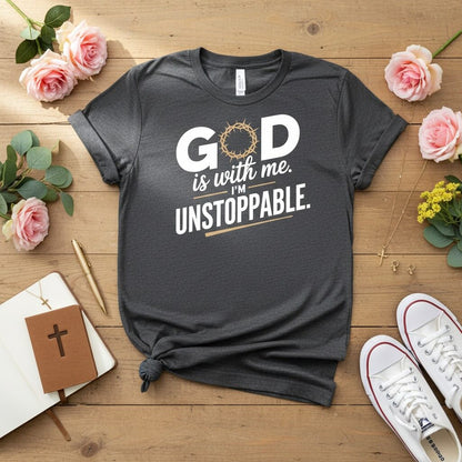 God is with me. I’m unstoppable T-shirt