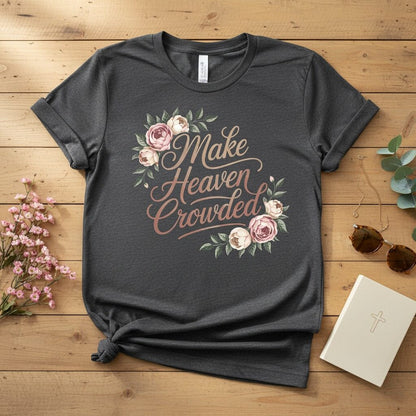 Make heaven crowded T-shirt