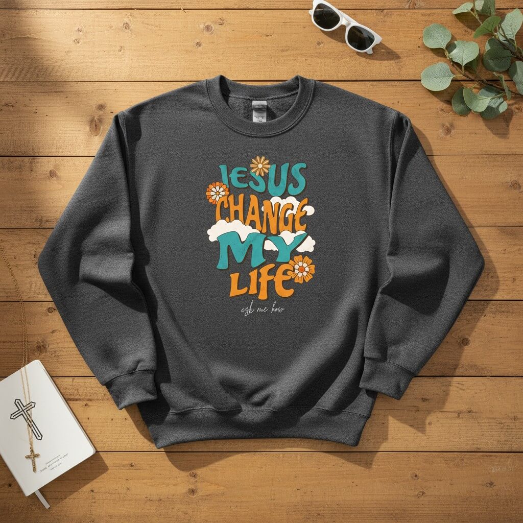 Jesus change my life Crewneck Sweatshirt