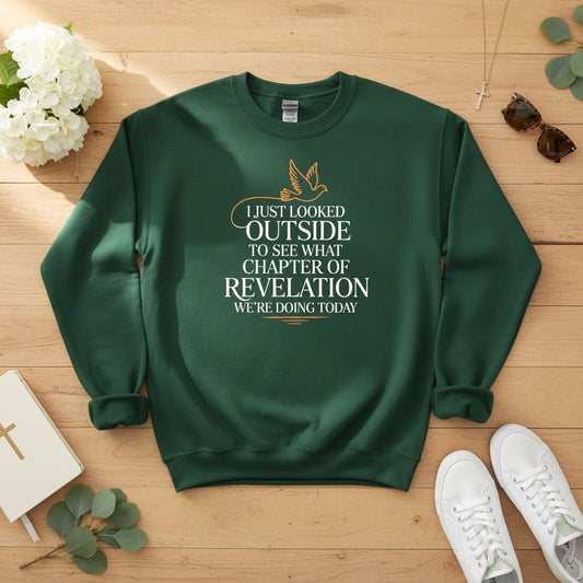 I just looked outside to see what chapter of Revelation Crewneck Sweatshirt