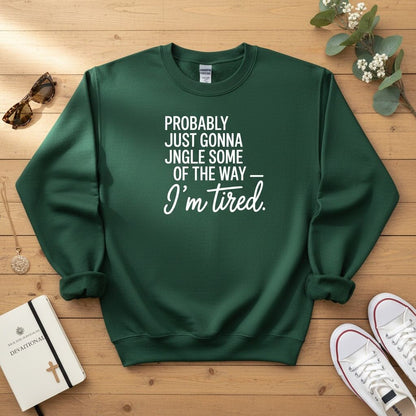 Probably just gonna jingle some of the way Crewneck Sweatshirt