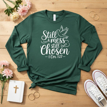 Still a mess still chosen Long Sleeve Tee