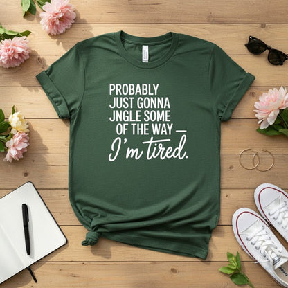 Probably just gonna jingle some of the way T-shirt