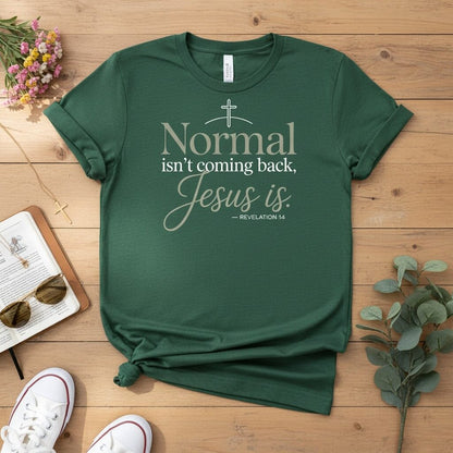 Normal isn’t coming back — Jesus is T-shirt