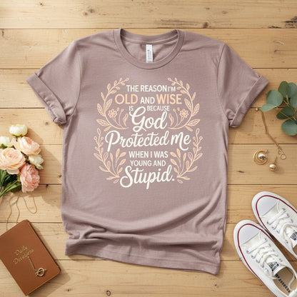 The reason I'm old and wise T-shirt