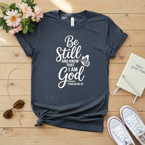 Be Still Christian T-shirt
