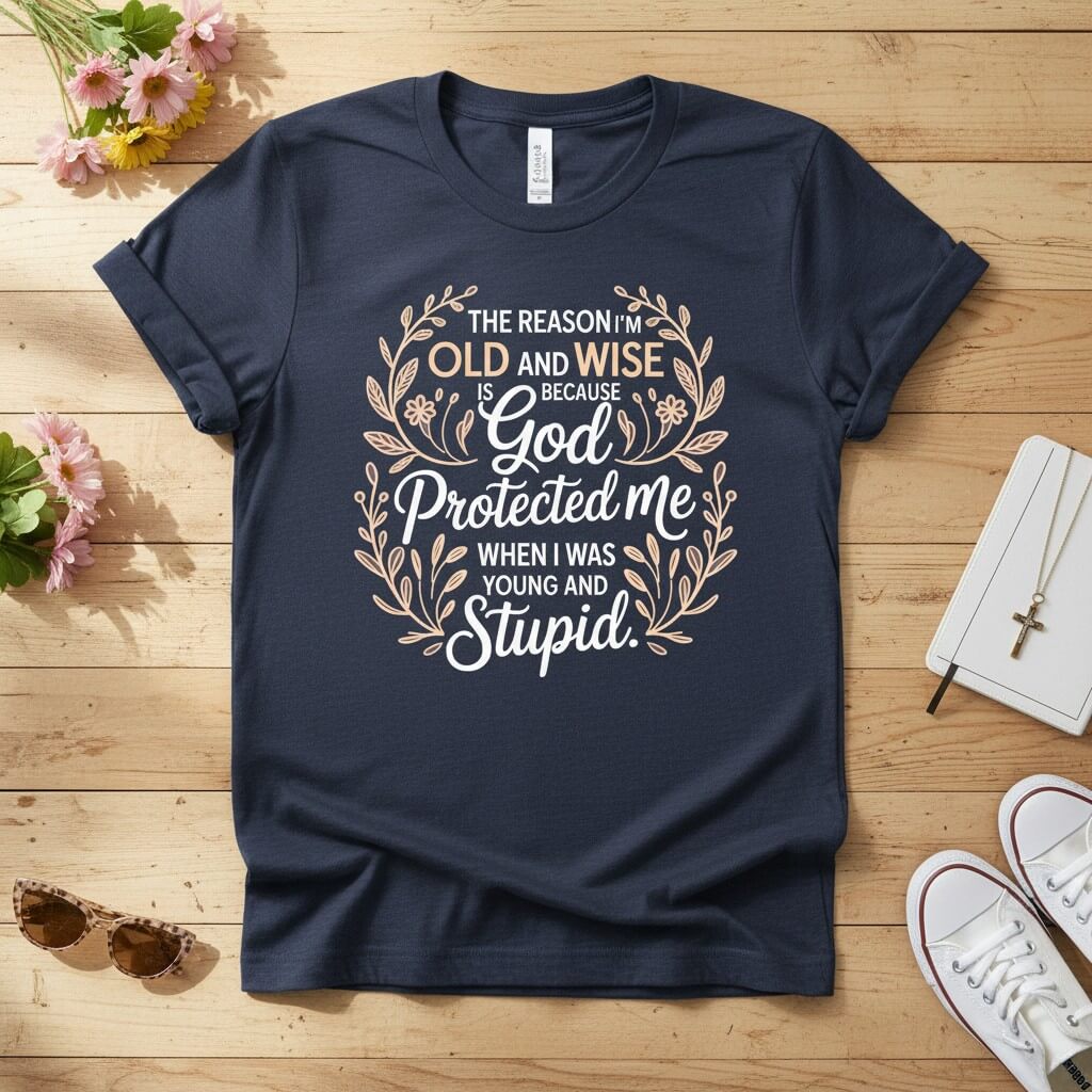 The reason I'm old and wise T-shirt