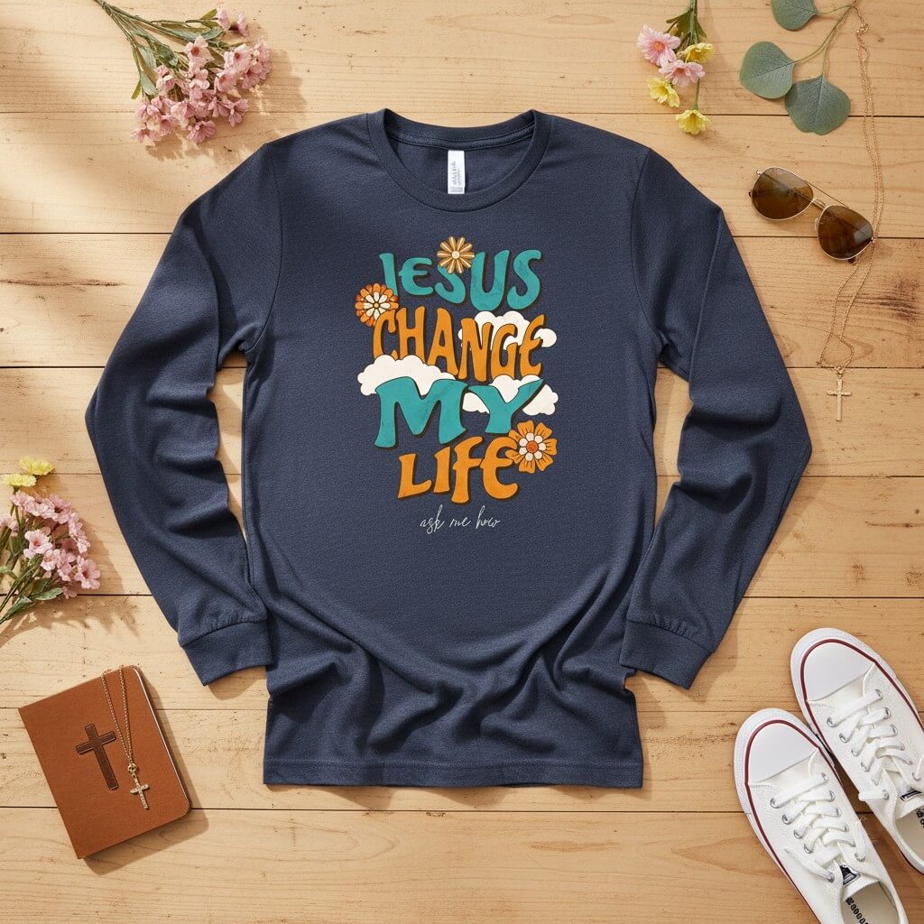 Jesus change my life Long Sleeve Tee