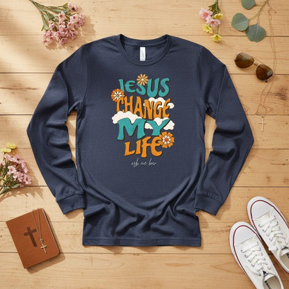 Jesus change my life Long Sleeve Tee