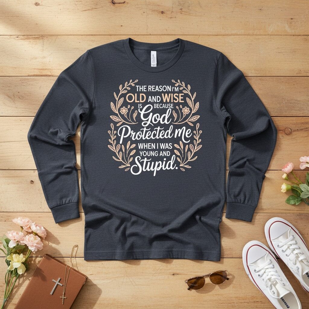 The reason I'm old and wise Long Sleeve Tee