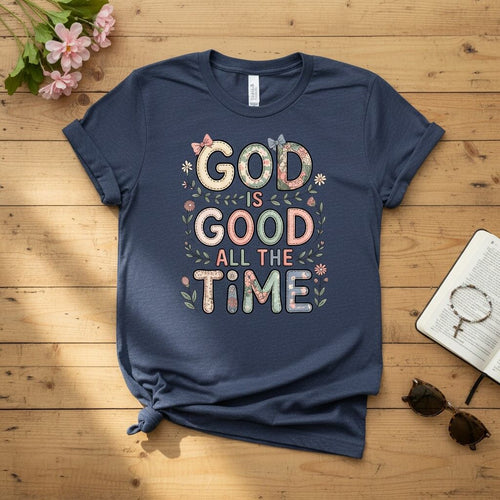God is good all the time T-shirt