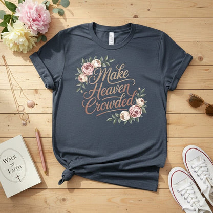 Make heaven crowded T-shirt