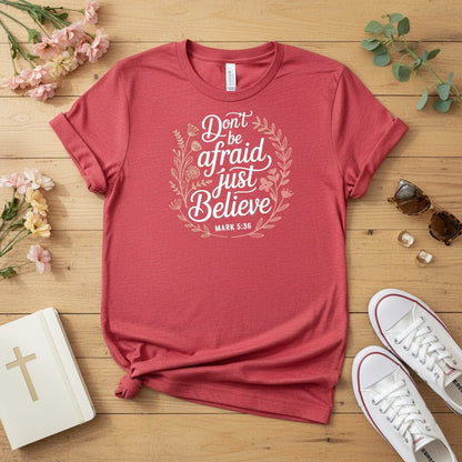 Don’t be afraid, just believe T-shirt 2