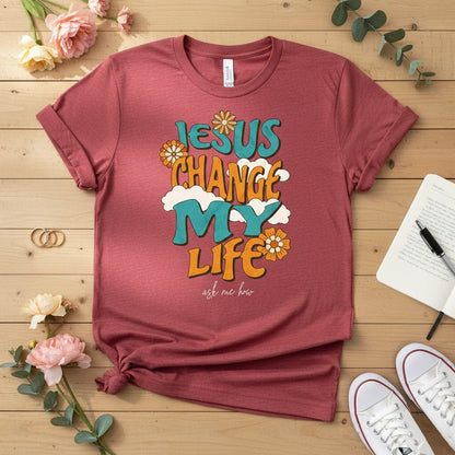 Jesus change my life T-shirt
