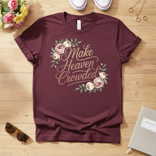 Make heaven crowded T-shirt