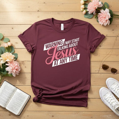 Warning I may start talking about JESUS T-shirt