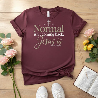 Normal isn’t coming back — Jesus is T-shirt