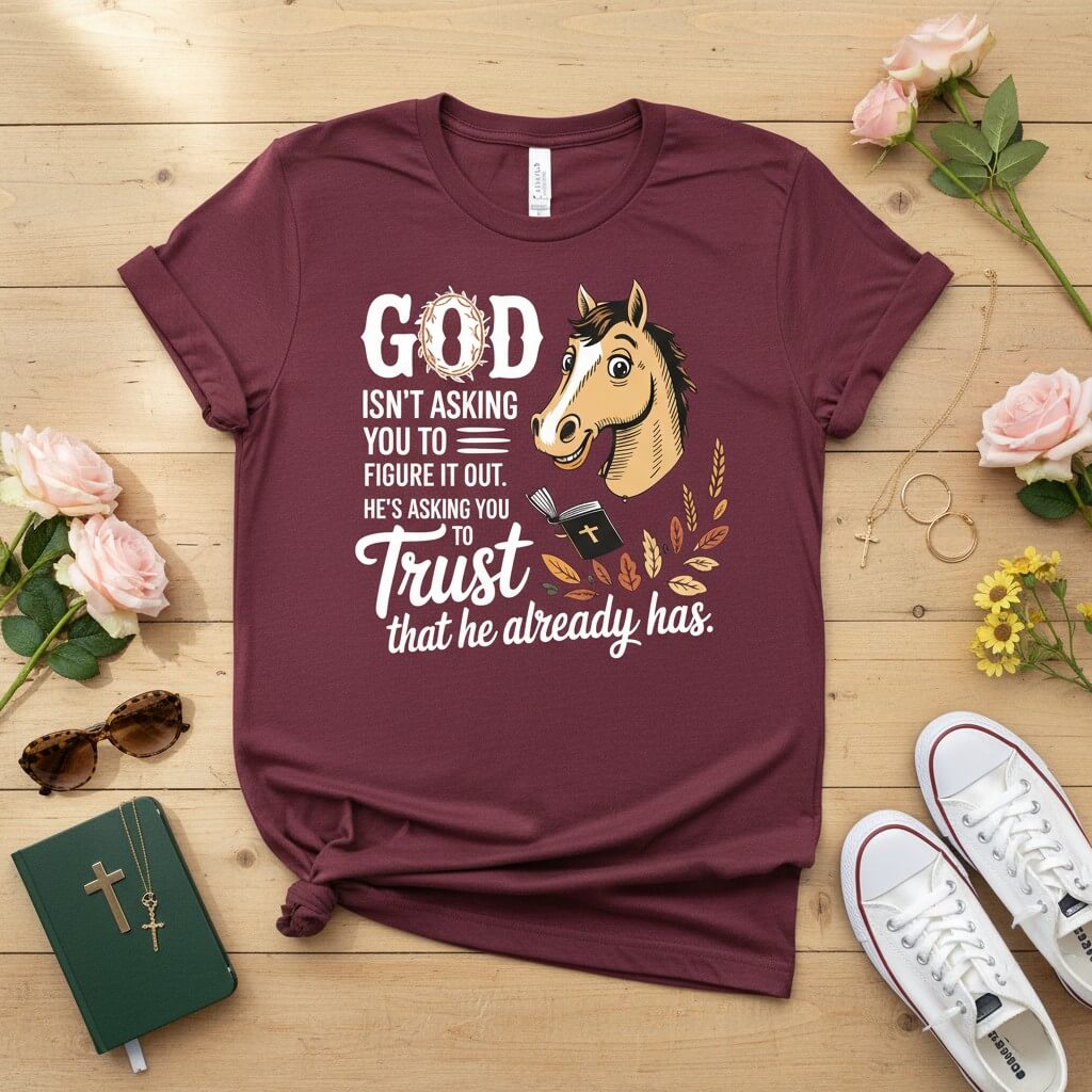 God isn’t asking you to figure it out T-shirt