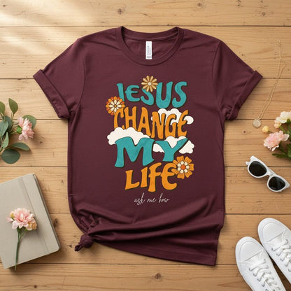 Jesus change my life T-shirt