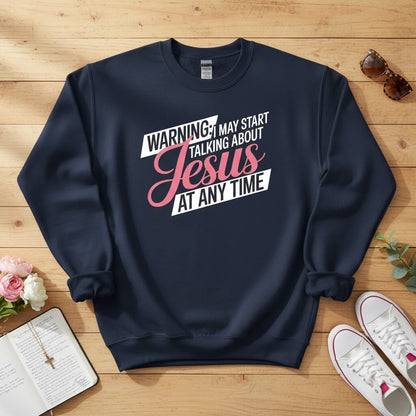 Warning I may start talking about JESUS Crewneck Sweatshirt