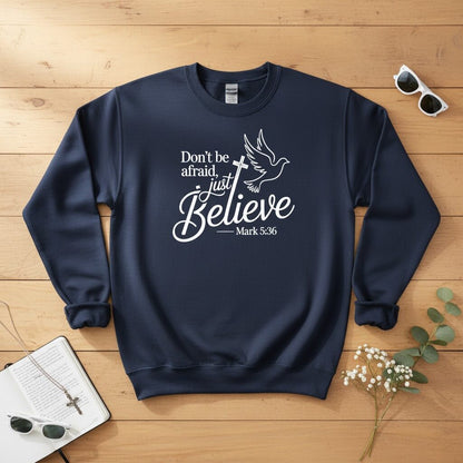 Don’t be afraid, just believe Crewneck Sweatshirt