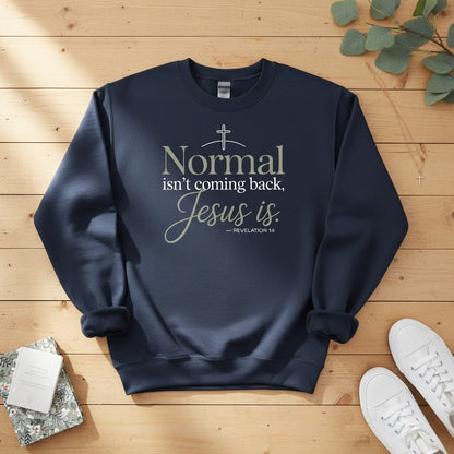 Normal isn’t coming back — Jesus is Crewneck Sweatshirt
