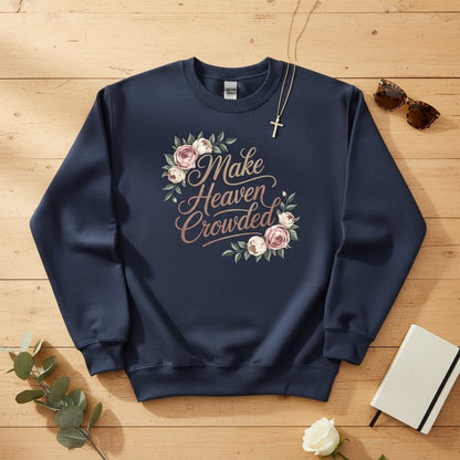 Make heaven crowded Crewneck Sweatshirt