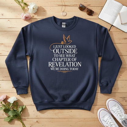 I just looked outside to see what chapter of Revelation Crewneck Sweatshirt
