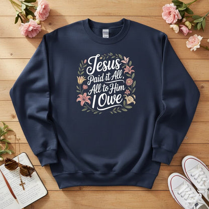 Jesus Paid It All — All to Him I Owe Crewneck Sweatshirt