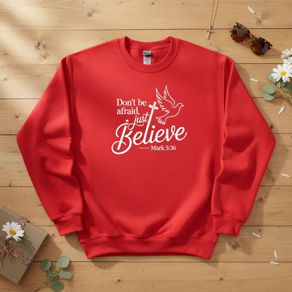 Don’t be afraid, just believe Crewneck Sweatshirt