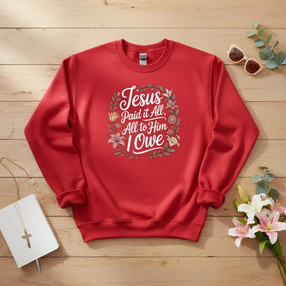 Jesus Paid It All — All to Him I Owe Crewneck Sweatshirt