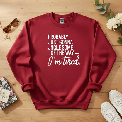 Probably just gonna jingle some of the way Crewneck Sweatshirt