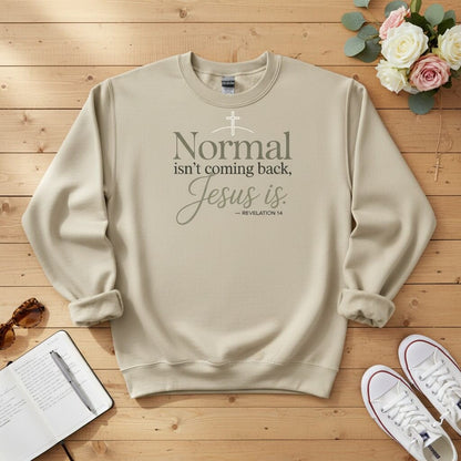 Normal isn’t coming back — Jesus is Crewneck Sweatshirt