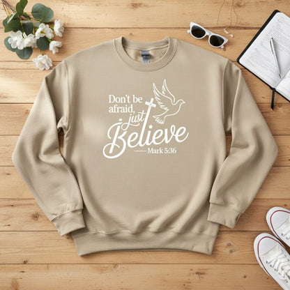 Don’t be afraid, just believe Crewneck Sweatshirt