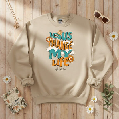 Jesus change my life Crewneck Sweatshirt
