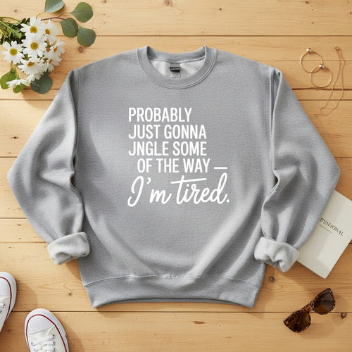 Probably just gonna jingle some of the way Crewneck Sweatshirt