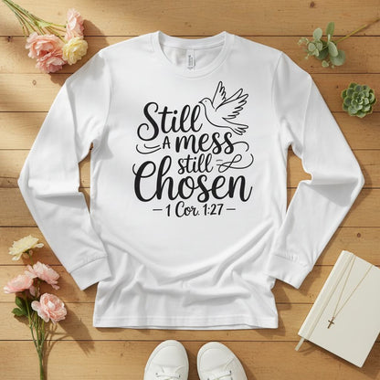 Still a mess still chosen Long Sleeve Tee