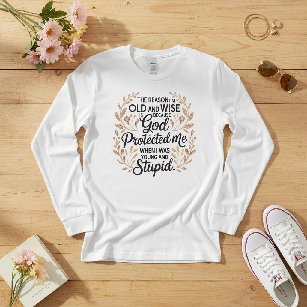 The reason I'm old and wise Long Sleeve Tee