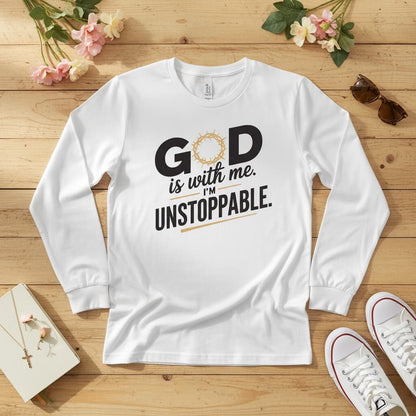 God is with me. I’m unstoppable Long Sleeve Tee