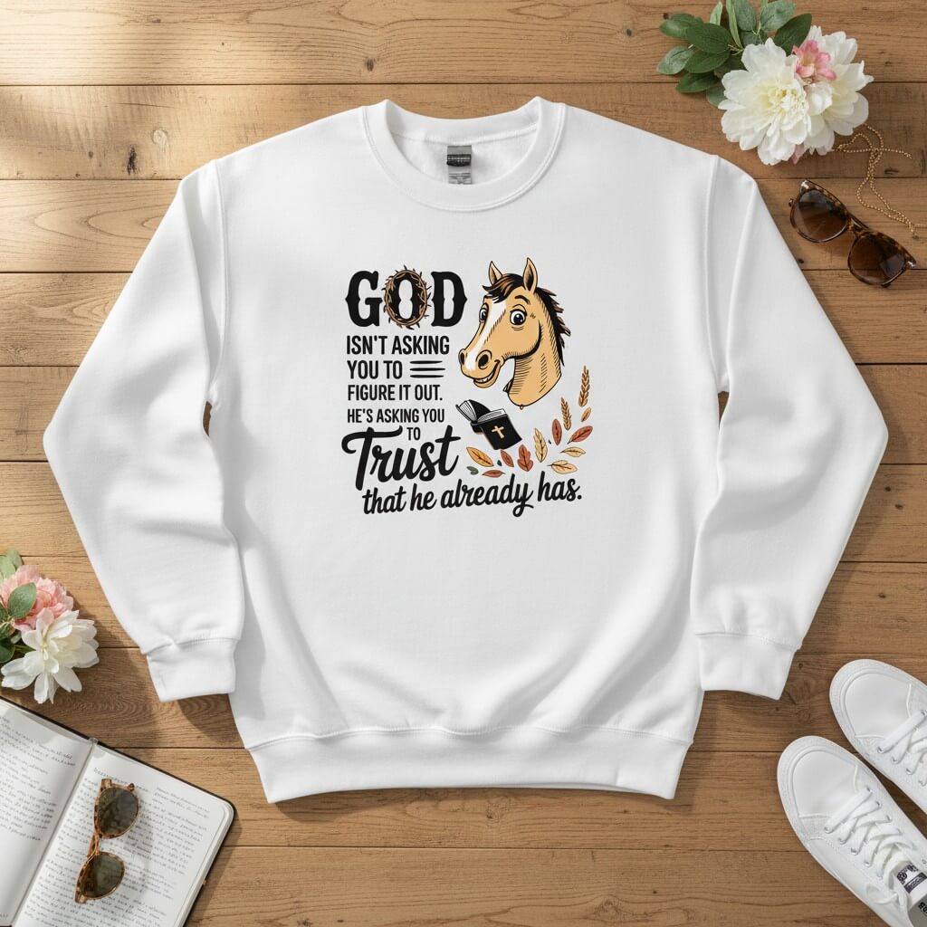 God isn’t asking you to figure it out Crewneck Sweatshirt