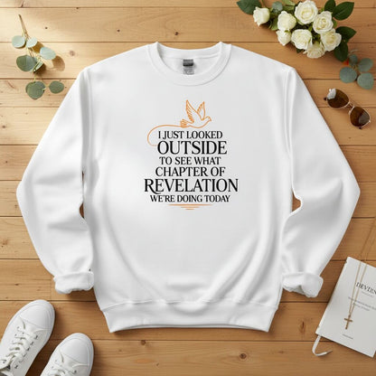 I just looked outside to see what chapter of Revelation Crewneck Sweatshirt