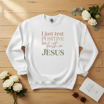 I Just Test Positive for Faith in Jesus Crewneck Sweatshirt