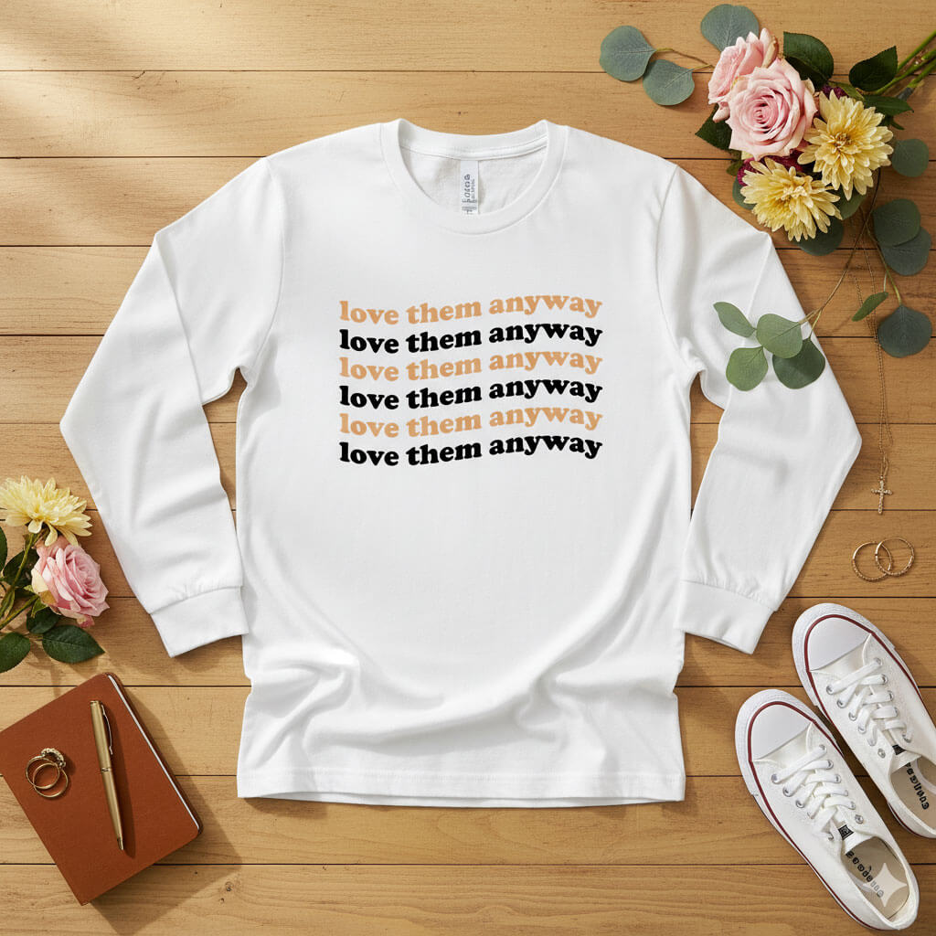 Love them anyway Long Sleeve Tee