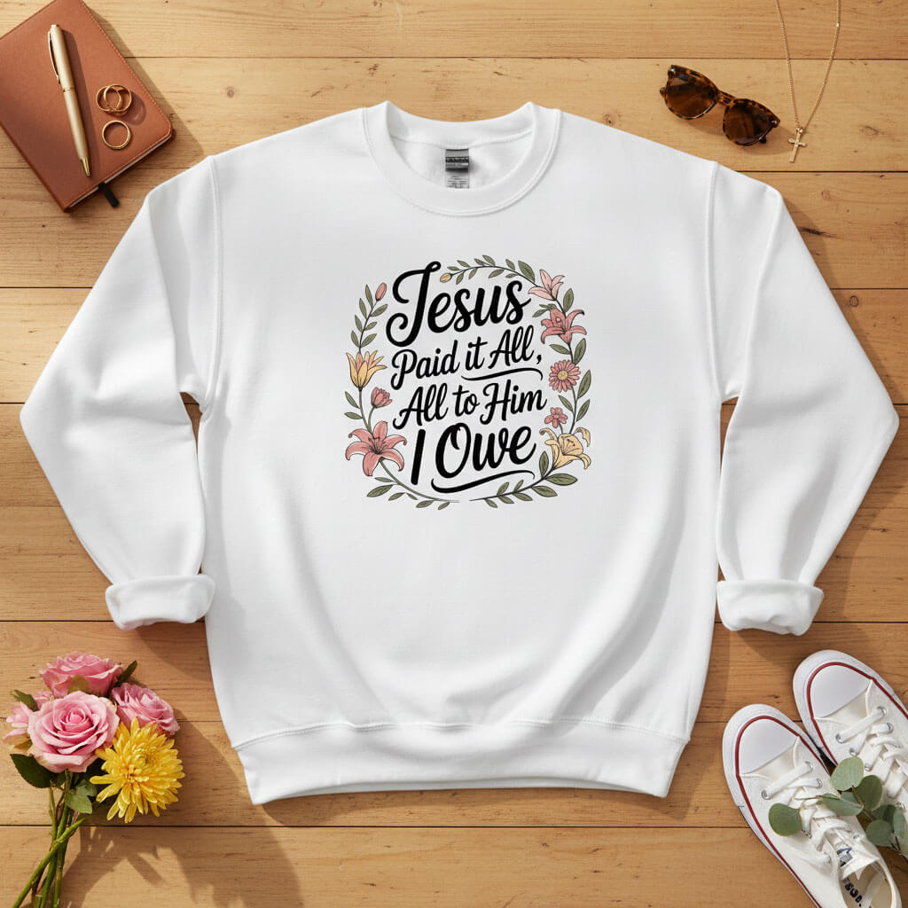 Jesus Paid It All — All to Him I Owe Crewneck Sweatshirt