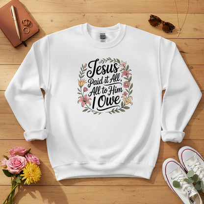 Jesus Paid It All — All to Him I Owe Crewneck Sweatshirt